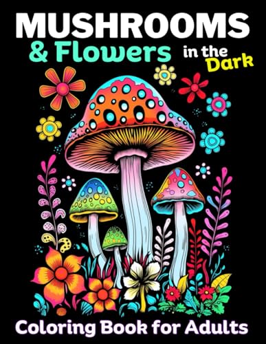 Stock image for Mushrooms & Flowers In the Dark (Paperback) for sale by Grand Eagle Retail