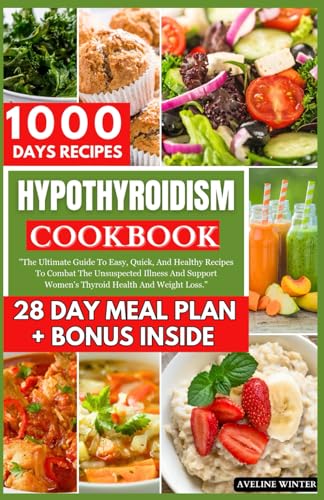 9798872658979: HYPOTHYROIDISM COOKBOOK: The Ultimate Guide To Easy, Quick, And Healthy Recipes To Combat The Unsuspected Illness And Support Women's Thyroid Health And Weight Loss.