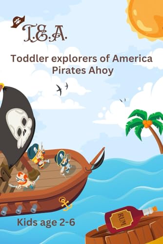 Immagine dell'editore per T.E.A Pirates Ahoy: toddler explorers of America venduto da Ria Christie Collections