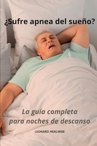 Imagen de archivo de Sufre apnea del sueo? La gua completa para noches de descanso (Spanish Edition) a la venta por California Books