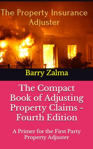 Stock image for The Compact Book of Adjusting Property Claims - Fourth Edition: A Primer for the First Party Property Adjuster for sale by GreatBookPrices