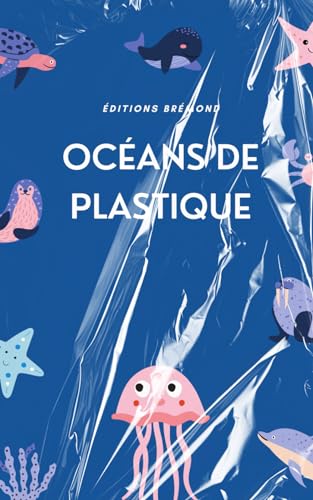 Stock image for Oc ans de Plastique: La Crise de la Pollution et les Chemins vers la R silience for sale by Ria Christie Collections