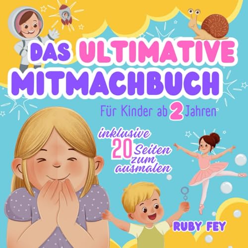 Beispielbild fr Das Ultimative Mitmachbuch fr Kinder ab 2 Jahren, inklusive 20 Seiten zum ausmalen: Aktives Lernen durch Schtteln, Schaukeln, Klopfen, Pusten oder Drehen zum Verkauf von medimops