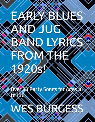 Beispielbild fr EARLY BLUES AND JUG BAND LYRICS FROM THE 1920s!: Over 80 Party Songs for Ages 16 to 100 zum Verkauf von California Books