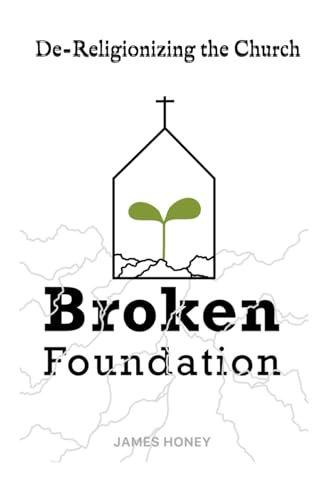 Imagen de archivo de A Broken Foundation: De-Religionizing the Church (New Foundations) a la venta por California Books