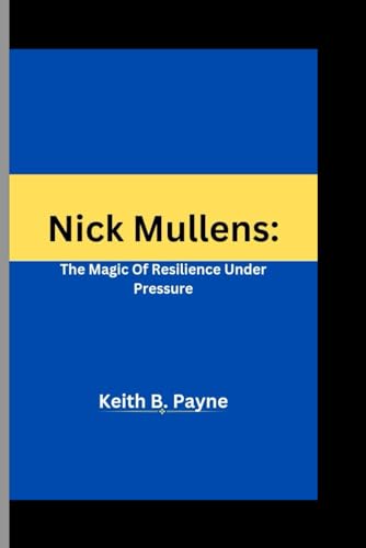 9798872804987: Nick Mullens:: The Magic Of Resilience Under Pressure