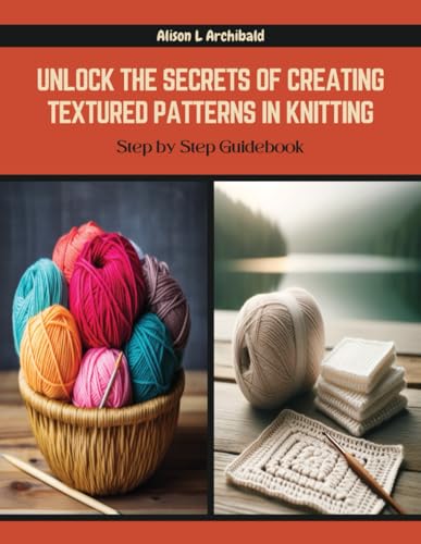 Imagen de archivo de Unlock the Secrets of Creating Textured Patterns in Knitting a la venta por PBShop.store US