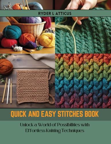 Imagen de archivo de Quick and Easy Stitches Book: Unlock a World of Possibilities with Effortless Knitting Techniques a la venta por Ria Christie Collections