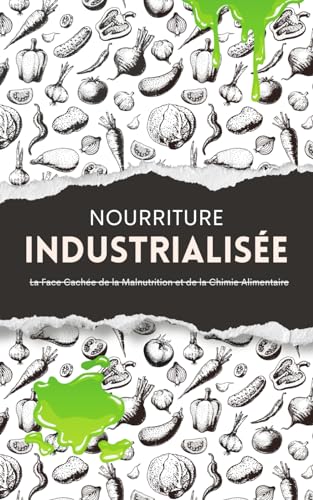 Stock image for Nourriture Industrialis e: La Face Cach e de la Malnutrition et de la Chimie Alimentaire for sale by Ria Christie Collections