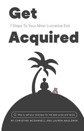 Stock image for Get Acquired: 7 Steps to Your Most Lucrative Exit for sale by California Books