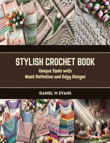 Stock image for Stylish Crochet Book: Unique Tanks with Waist Definition and Edgy Designs for sale by Ria Christie Collections