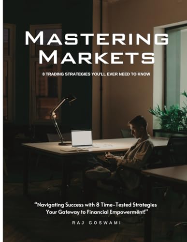 Stock image for Mastering Markets: 8 Trading Strategies You'll Ever Need to Know for sale by Ria Christie Collections