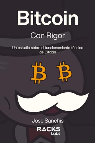 9798873221967: Bitcoin con Rigor (Mr. Crypto Edition): Un estudio sobre el funcionamiento tcnico de Bitcoin