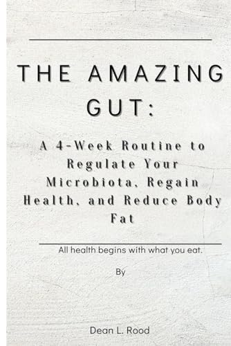 Beispielbild fr THE AMAZING GUT: A 4-Week Routine to Regulate Your Microbiota; Regain Health; and Reduce Body Fat zum Verkauf von Ria Christie Collections