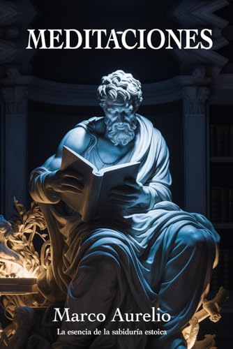 Beispielbild fr Meditaciones de Marco Aurelio : La esencia de la sabidura estoica: Nueva Traduccin zum Verkauf von California Books