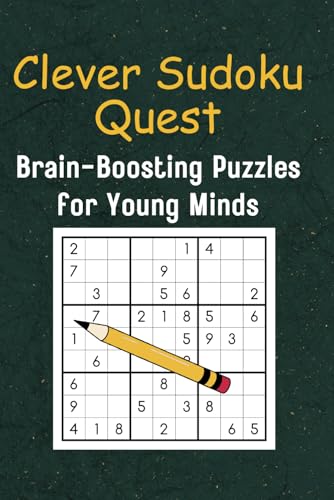 Beispielbild fr Clever Sudoku Quest: Brain-Boosting Puzzles for Young Minds: An Educational Adventure in Numbers for Smart Kids zum Verkauf von Ria Christie Collections