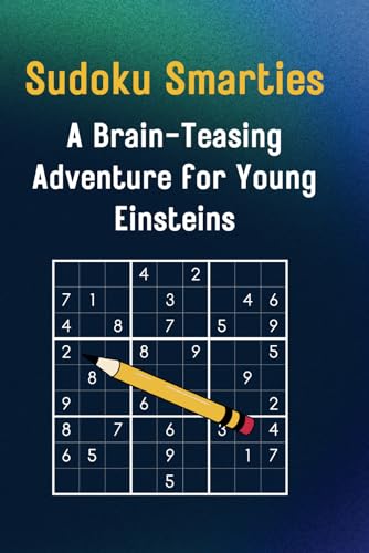 Beispielbild fr Sudoku Smarties: A Brain-Teasing Adventure for Young Einsteins: Challenging Puzzles for Clever Kids to Boost Intelligence zum Verkauf von Ria Christie Collections