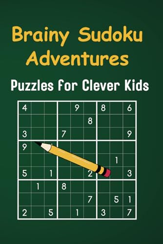 Beispielbild fr Brainy Sudoku Adventures: Puzzles for Clever Kids: A Fun and Educational Journey into Numbers and Logic zum Verkauf von Ria Christie Collections