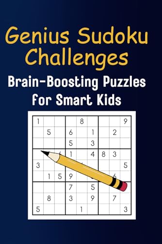 Beispielbild fr Genius Sudoku Challenges: Brain-Boosting Puzzles for Smart Kids: An Engaging Adventure in Numbers and Logic for Ages 8-12 zum Verkauf von Ria Christie Collections