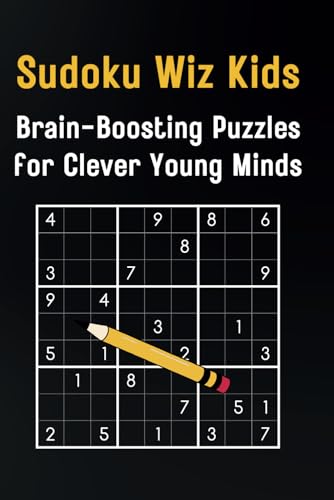 Beispielbild fr Sudoku Wiz Kids: Brain-Boosting Puzzles for Clever Young Minds: An Educational Adventure in Numbers and Logic for Ages 8-12 zum Verkauf von Ria Christie Collections