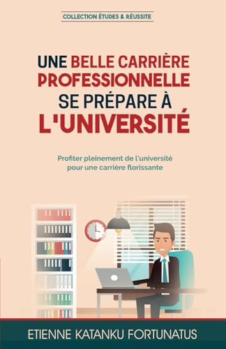 Stock image for Une belle carrire professionnelle se prpare  l?universit (French Edition) for sale by California Books