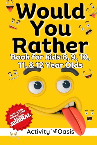 Stock image for Would You Rather book for Kids 8, 9, 10, 11 & 12 Year Olds: The Ultimate Screen-free Gamebook of Mind-boggling challenges, crazy questions, silly scen for sale by GreatBookPrices