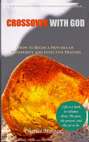 9798873503230: CrossOver with God: How to Begin a New Era of Prosperity and Effective Prayers; A Manual to Break the Circle of repeated Reoccurrences (The Power of Prayer and The Ever-Present God)