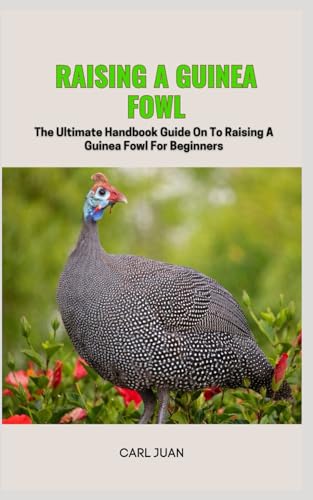 Stock image for Guinea Fowl: The Ultimate Handbook Guide On To Raising A Guinea Fowl For Beginners for sale by GreatBookPrices