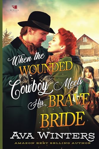 Stock image for When the Wounded Cowboy Meets His Brave Bride: A Western Historical Romance Book for sale by GreatBookPrices