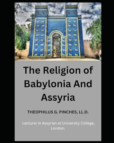 Stock image for THE RELIGION OF BABYLONIA AND ASSYRIA for sale by PhinsPlace