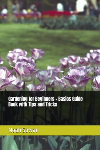 9798873716234: Gardening for Beginners - Basics Guide Book with Tips and Tricks