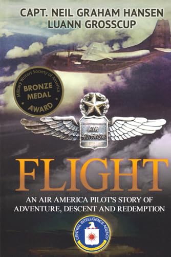 Imagen de archivo de FLIGHT An Air America Pilot's Story of Adventure, Descent and Redemption a la venta por PhinsPlace
