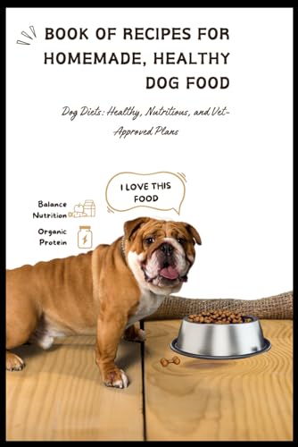 Stock image for Homemade Healthy Dog Food Cookbook: Dog Diets: Healthy, Nutritious, and Vet-Approved Plans for sale by ALLBOOKS1