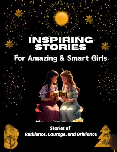 Stock image for Inspiring Stories For Amazing & Smart Girls: A Collection of Motivational Stories about Courage, Friendship, Inner Strength, Problem Solving, and Self-Confident for Extraordinary Young Girls for sale by ALLBOOKS1