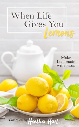 Stock image for When Life Gives You Lemons: Make Lemonade with Jesus for sale by California Books