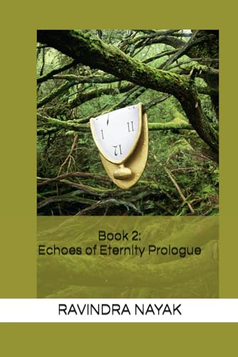 Stock image for Book 2: Echoes of Eternity Prologue ("Chronicles of Ephemeral Echoes" Book 1: Whispers of Time) for sale by Ria Christie Collections
