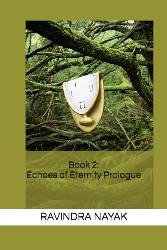Stock image for Book 2: Echoes of Eternity Prologue ("Chronicles of Ephemeral Echoes" Book 1: Whispers of Time) for sale by ALLBOOKS1