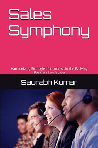 Beispielbild fr Sales Symphony: Harmonizing Strategies for success in the Evolving Business Landscape zum Verkauf von Ria Christie Collections