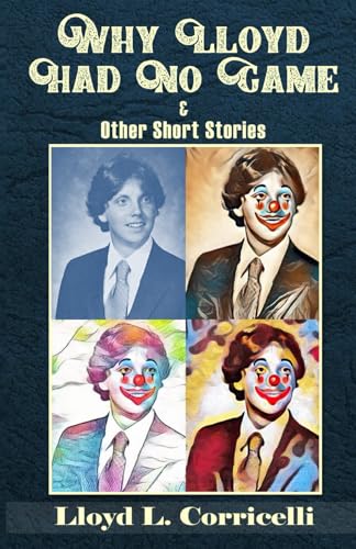 Imagen de archivo de Why Lloyd Had No Game: & Other Short Stories a la venta por California Books