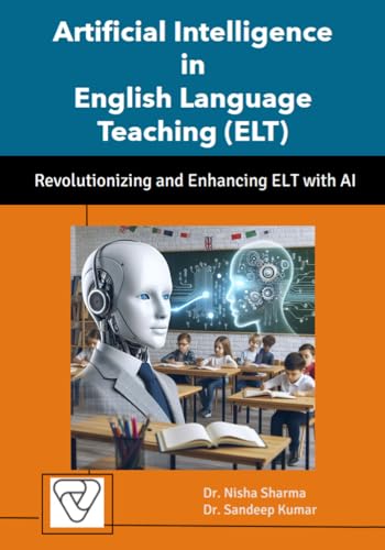 Beispielbild fr Artificial Intelligence in English Language Teaching (ELT): Revolutionizing and Enhancing ELT with AI zum Verkauf von California Books