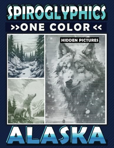 9798874062323: Spiroglyphics One Color Hidden Pictures Alaska: Journey Through Alaska's Landscapes with Dots Lines Spirals Magic - Coloring Book for Relaxation and ... (Spiroglyphics One Color Coloring Books)