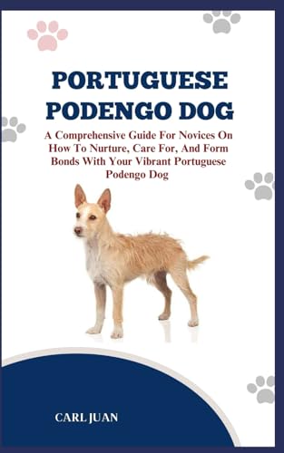 Stock image for Portuguese Podengo Dog: The Ultimate Handbook To Raising A Well-Behaved Portuguese Podengo Dog For Beginners for sale by GreatBookPrices