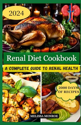 Imagen de archivo de Renal Diet Cookbook: A Complete Guide To Renal Health a la venta por GreatBookPrices