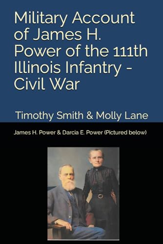 9798874217747: Military Account of James H. Power of the 111th Illinois Infantry During the Civil War