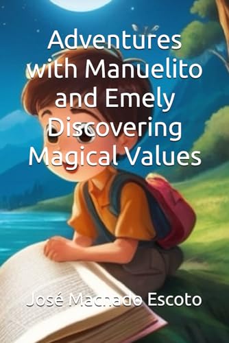 Beispielbild fr Adventures with Manuelito and Emely: Discovering Magical Values zum Verkauf von Ria Christie Collections
