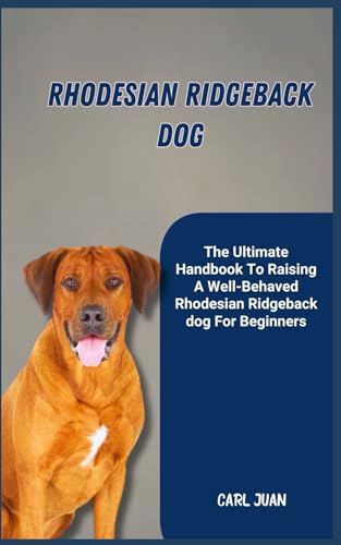Stock image for Rhodesian Ridgeback Dog: The Ultimate Handbook To Raising A Well-Behaved Rhodesian Ridgeback dog For Beginners for sale by GreatBookPrices