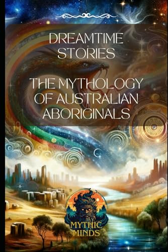 9798874286453: Dreamtime Stories: The Mythology of Australian Aboriginals