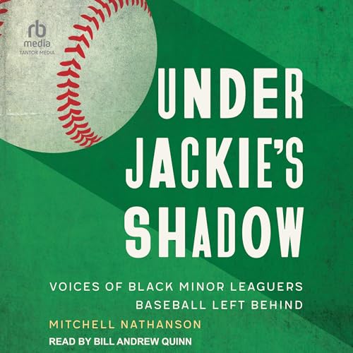 Imagen de archivo de Under Jackie's Shadow: Voices of Black Minor Leaguers Baseball Left Behind a la venta por PhinsPlace