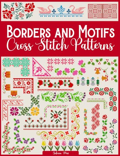 9798875576706: Borders and Motifs Cross Stitch Patterns: Over 200 Modern and Easy Patterns Offering Infinite Mix and Match Possibilities for Quick and Unique Cross Stitch Projects