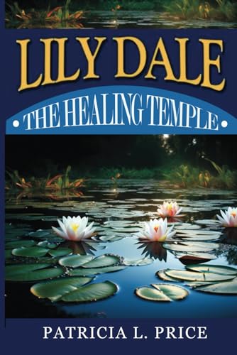 Stock image for Lily Dale: The Healing Temple for sale by GreatBookPrices